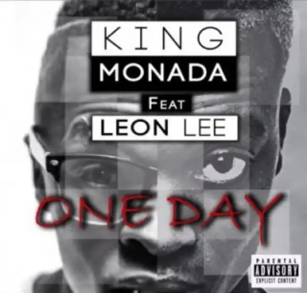 King Monada - One Day ft. Leon Lee